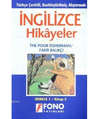 Türkçe Çevirili, Basitleştirilmiş, Alıştırmalı İngilizce Hikayeler| Fakir Balıkçı; Derece 1 / Kitap 3